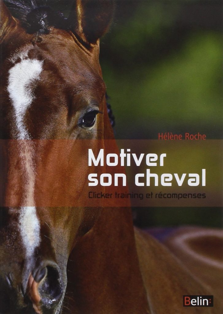 Motiver son cheval – Clicker Training et Récompenses – Hélène Roche